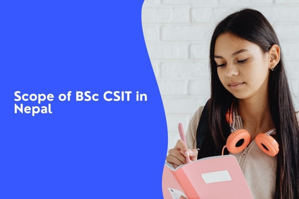 Scope of BSc CSIT in Nepal: Career, Salary, and What to Expect in BSc CSIT in Nepal?
