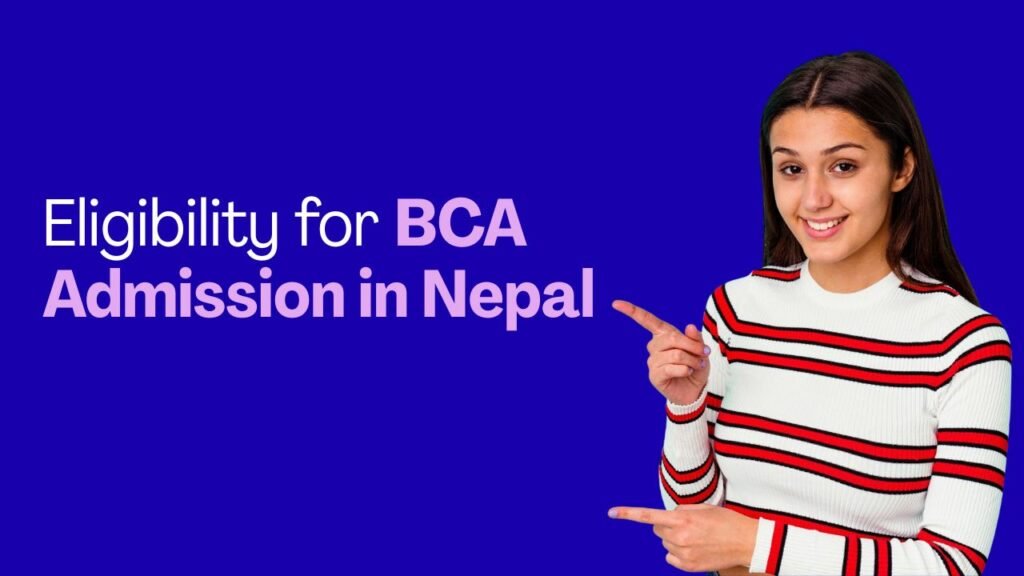 Eligibility Criteria for BCA Admission in Nepal (2026 Guide)